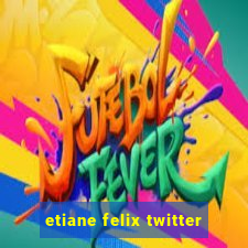 etiane felix twitter